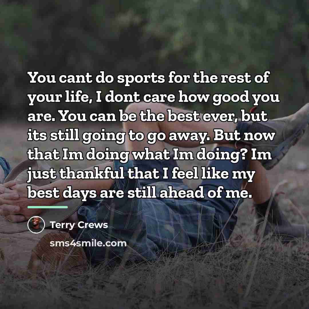“You cant do sports for the rest of your life,…” quote by Terry Crews