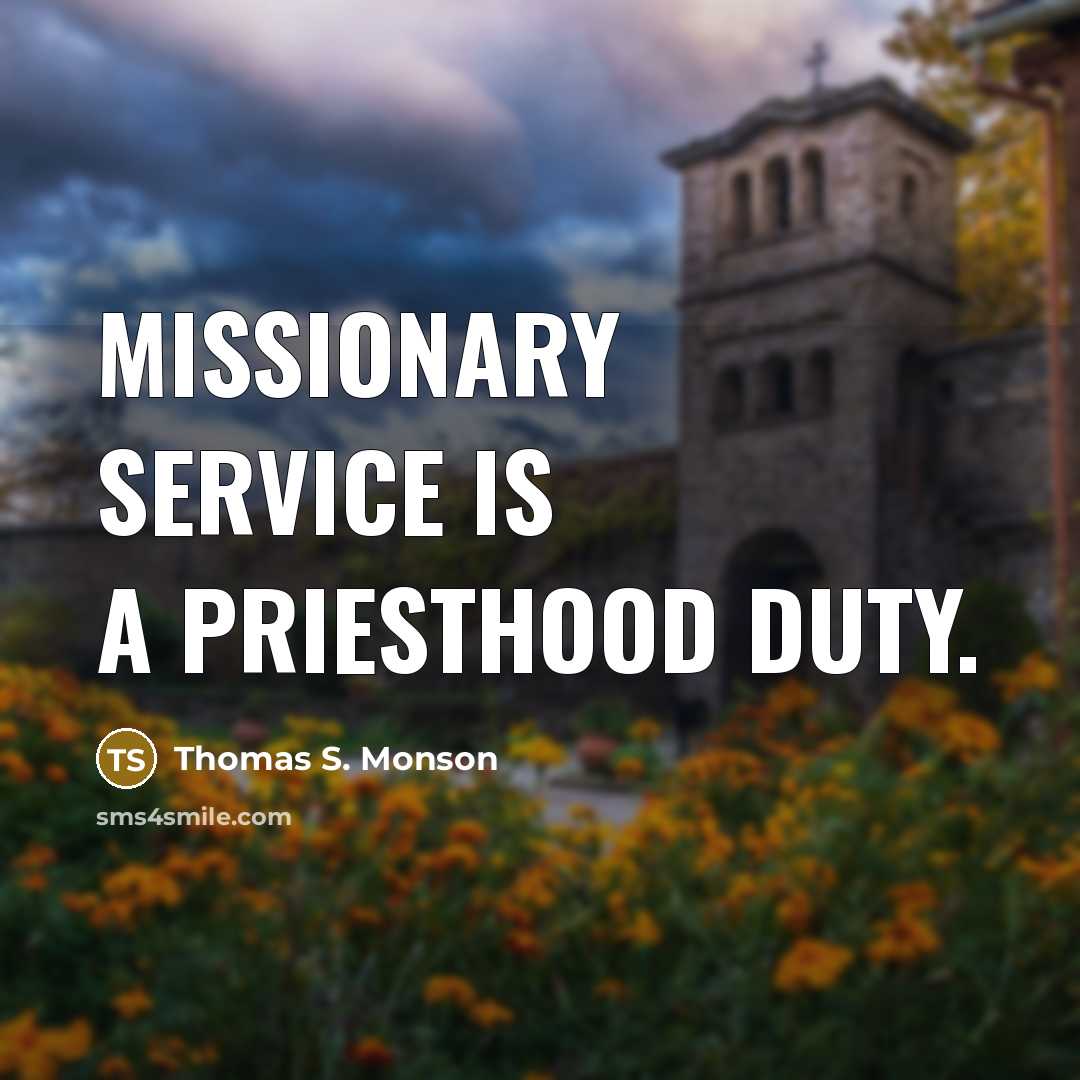 “Missionary service is a priesthood duty.…” quote by Thomas S. Monson