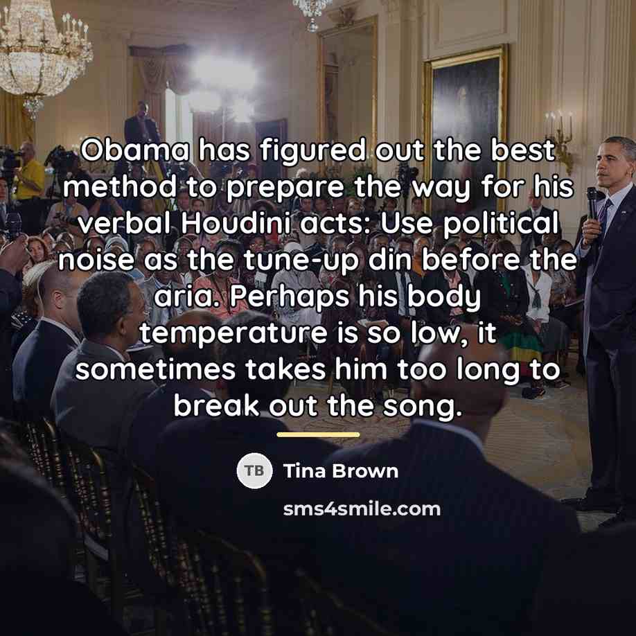 “Obama has figured out the best method to prepare the…” quote by Tina Brown