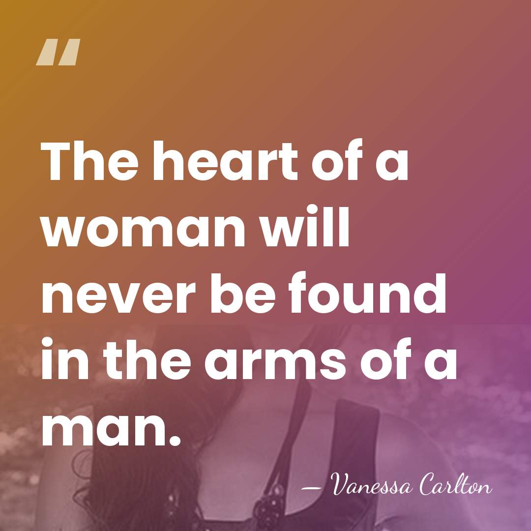 The heart of a woman will never be found in the arms&hellip; - Vanessa Carlton