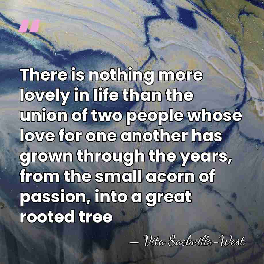 There is nothing more lovely in life than the union of two&hellip; - Vita Sackville-West
