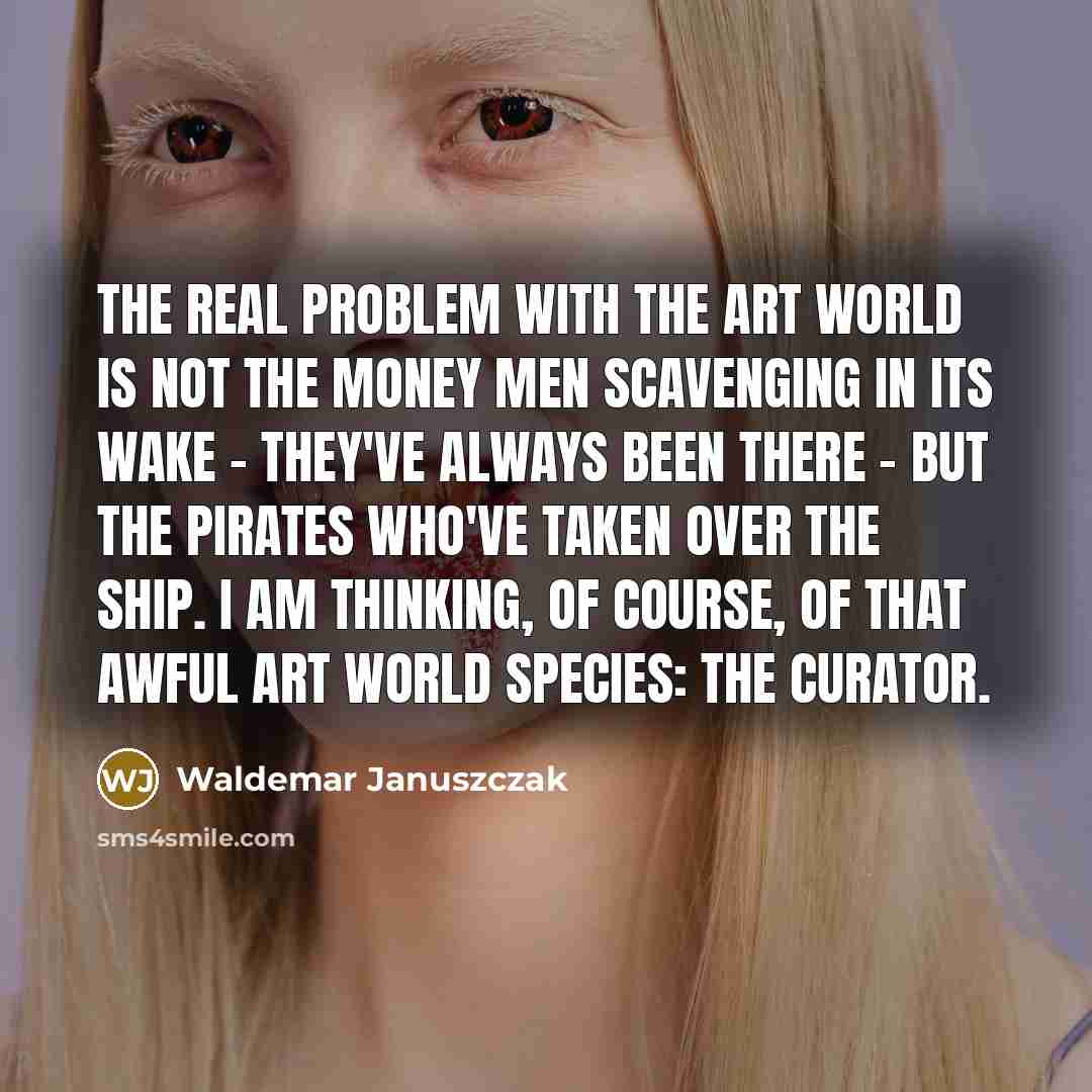 “The real problem with the art world is not the…” quote by Waldemar Januszczak