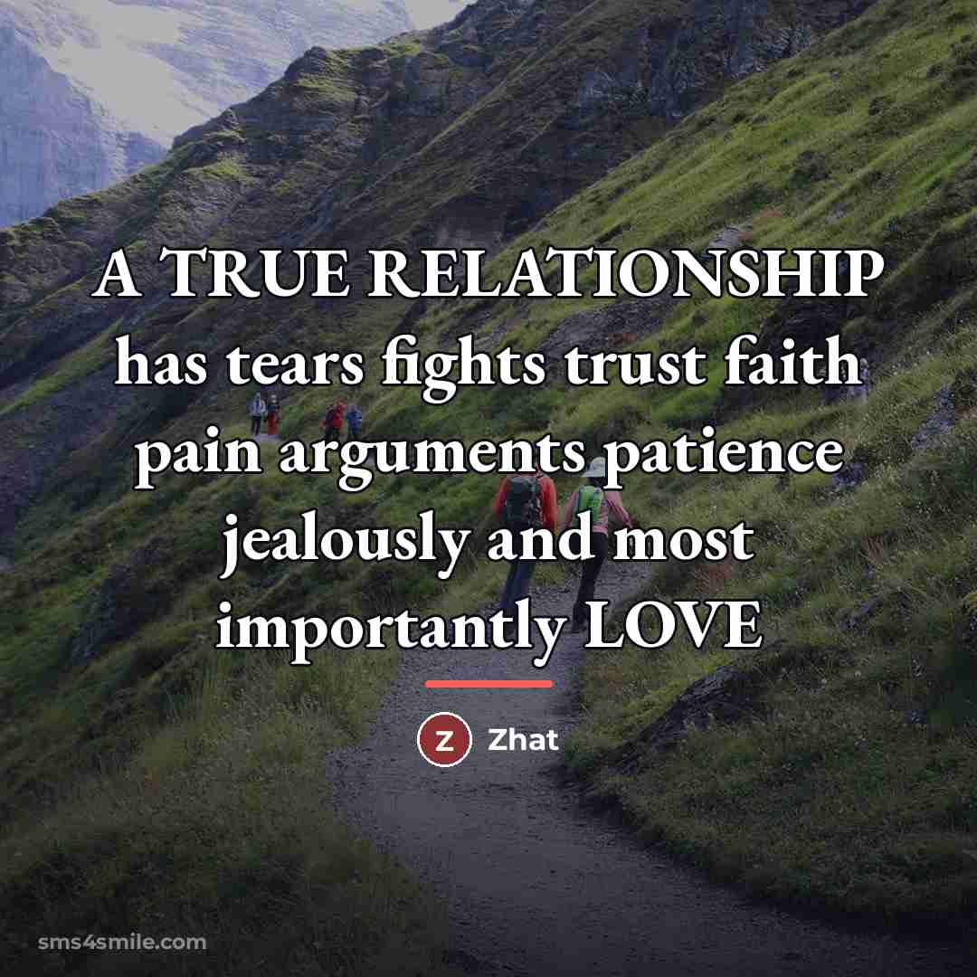 “A TRUE RELATIONSHIP has tears fights trust faith pain arguments…” quote by Zhat