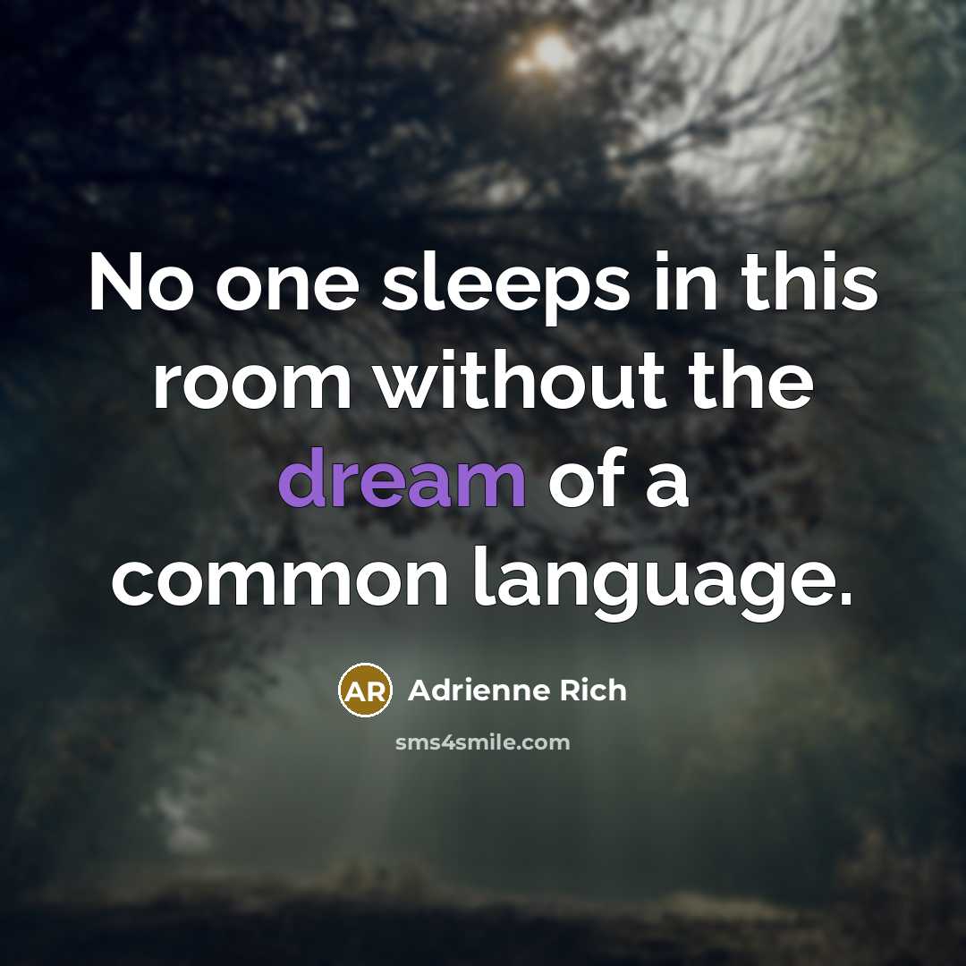 “No one sleeps in this room without the dream of…” quote by Adrienne Rich