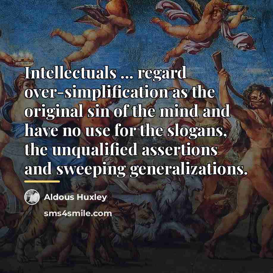 “Intellectuals ... regard over-simplification as the original sin of the…” quote by Aldous Huxley