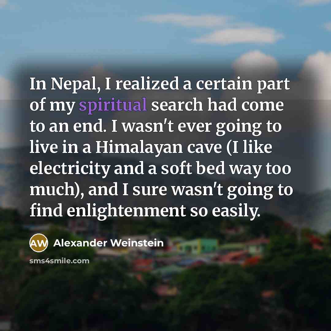 “In Nepal, I realized a certain part of my spiritual…” quote by Alexander Weinstein