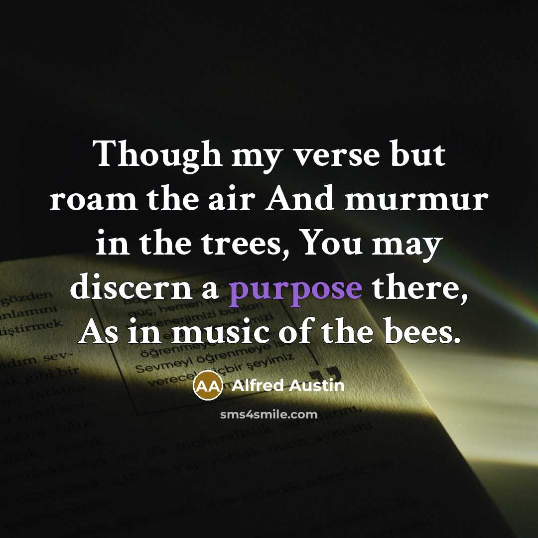 “Though my verse but roam the air And murmur in…” quote by Alfred Austin