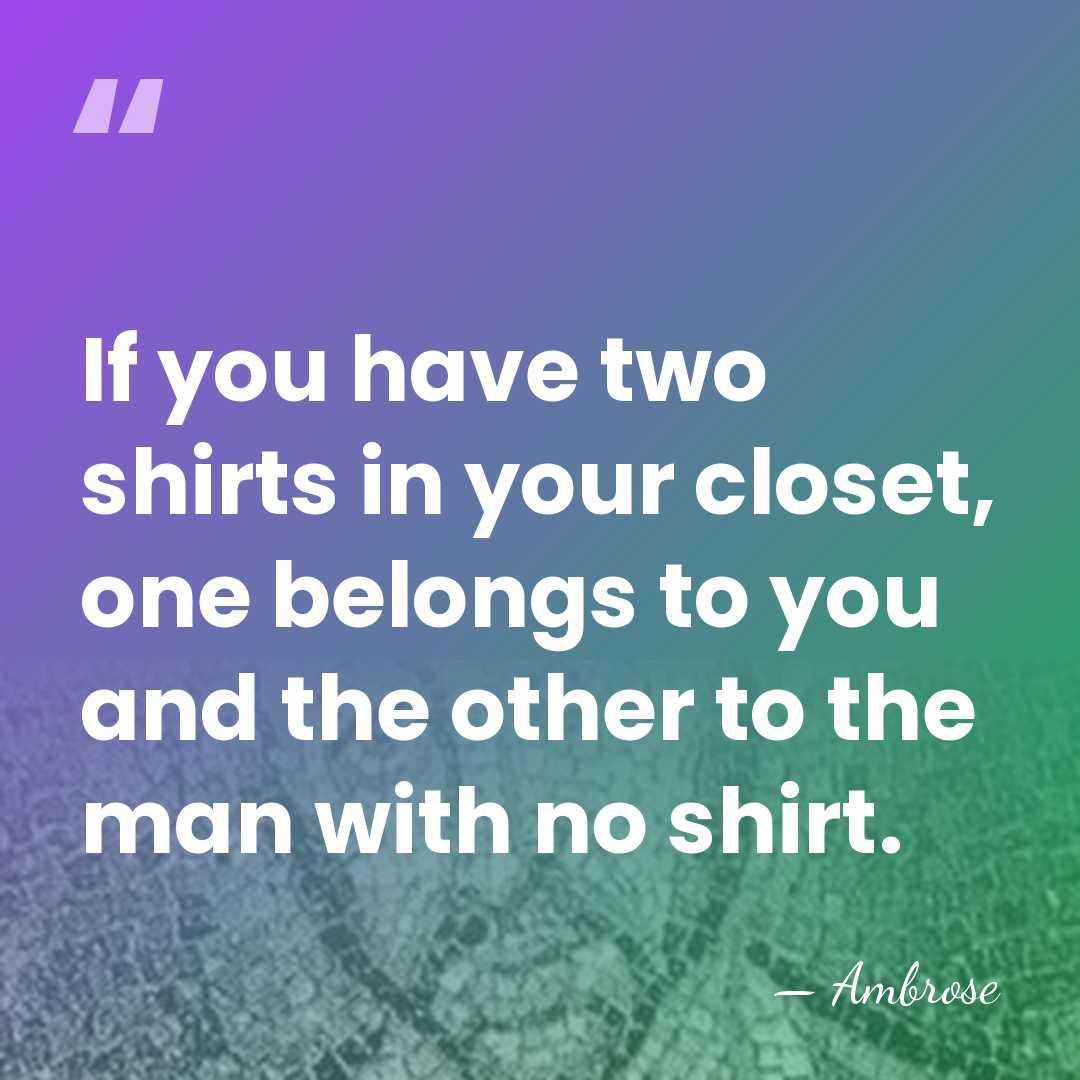 If you have two shirts in your closet, one belongs to you&hellip; - Ambrose