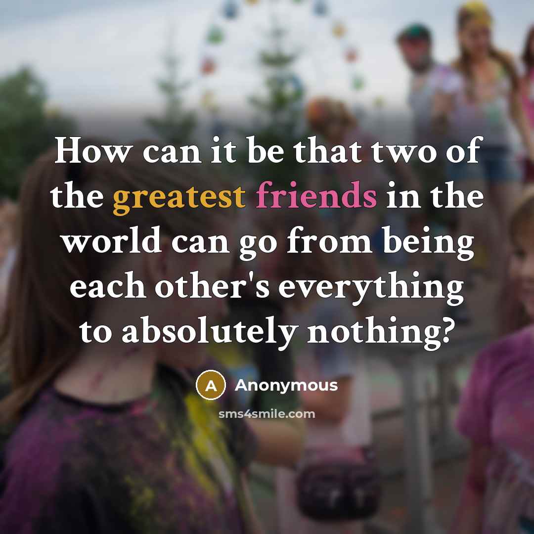 “How can it be that two of the greatest friends…” quote by Anonymous