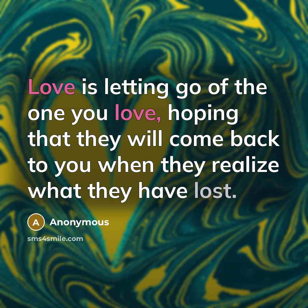 “Love is letting go of the one you love, hoping…” quote by Anonymous