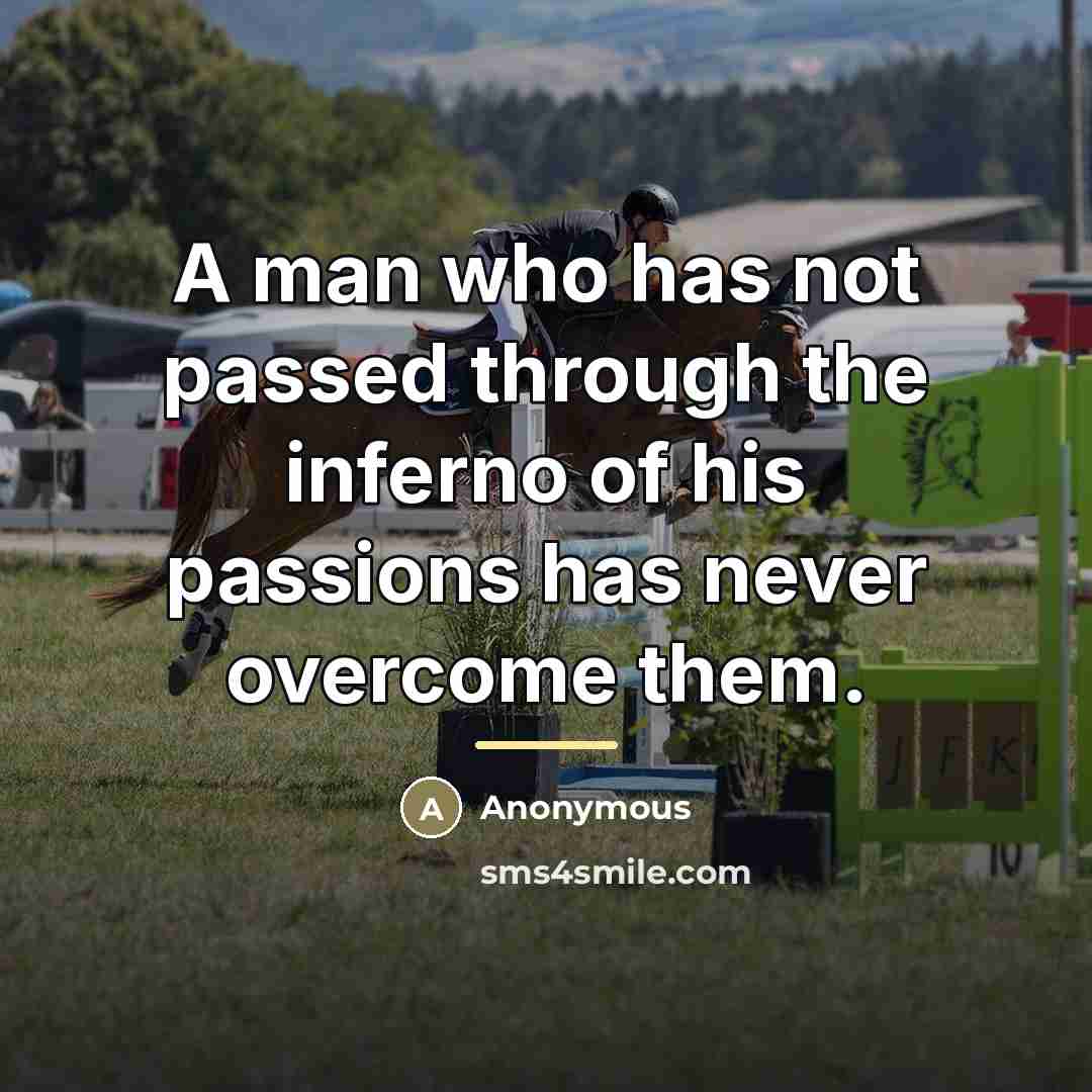 “A man who has not passed through the inferno of…” quote by Anonymous