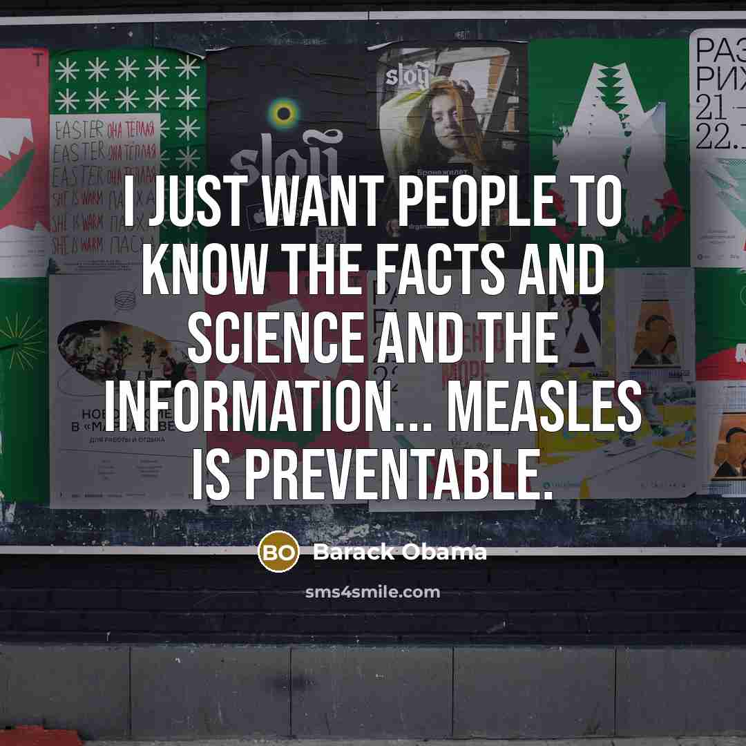 “I just want people to know the facts and science…” quote by Barack Obama