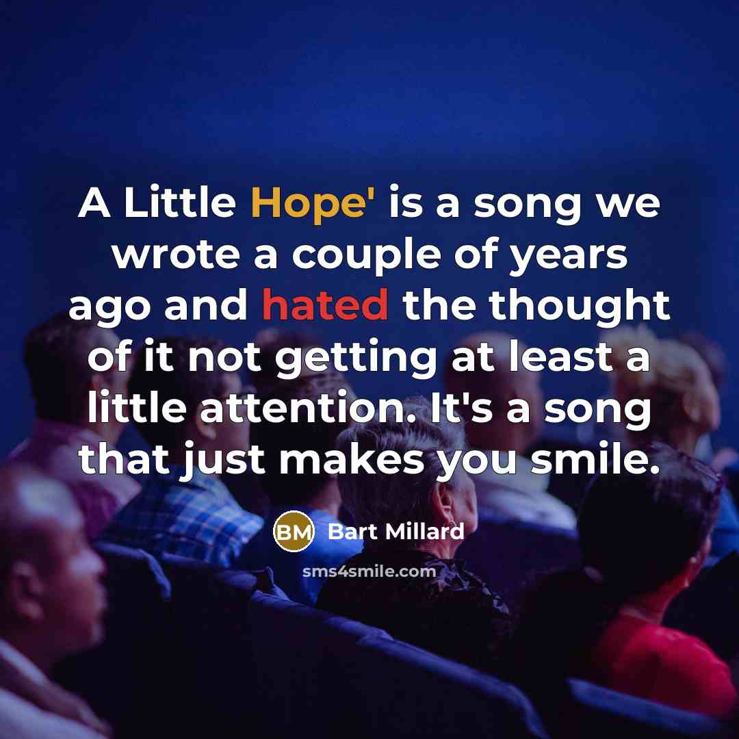 “A Little Hope' is a song we wrote a couple…” quote by Bart Millard