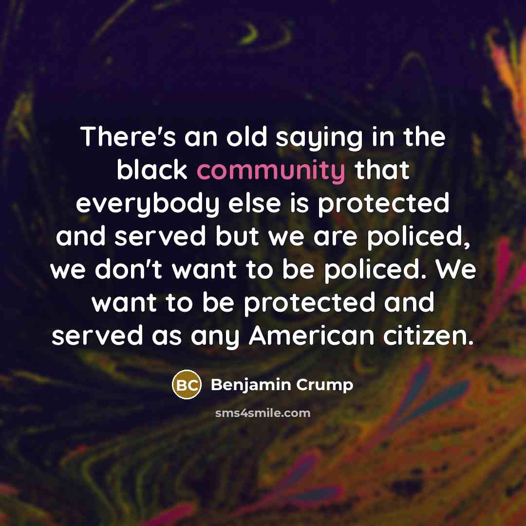 “There's an old saying in the black community that everybody…” quote by Benjamin Crump