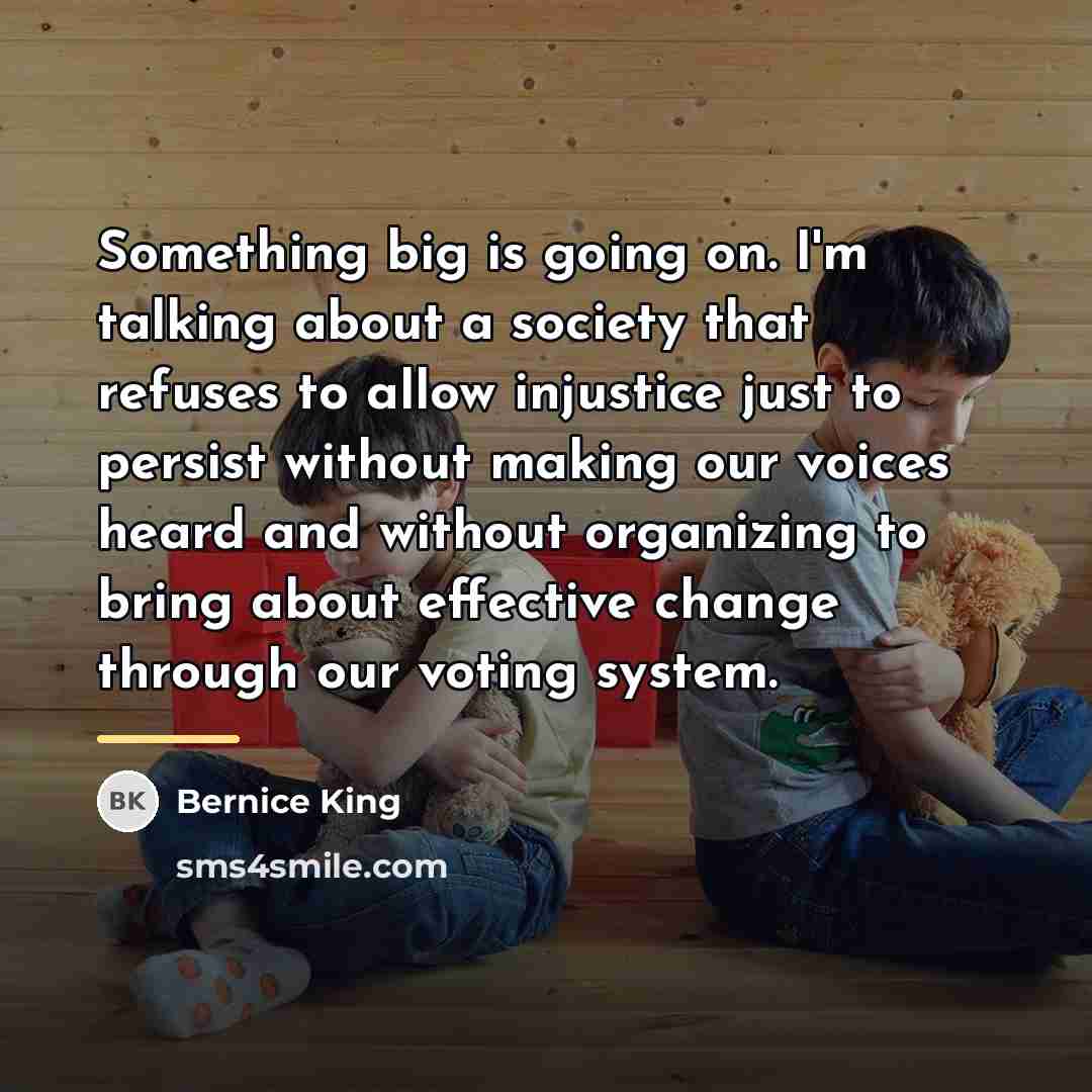 “Something big is going on. I'm talking about a society…” quote by Bernice King