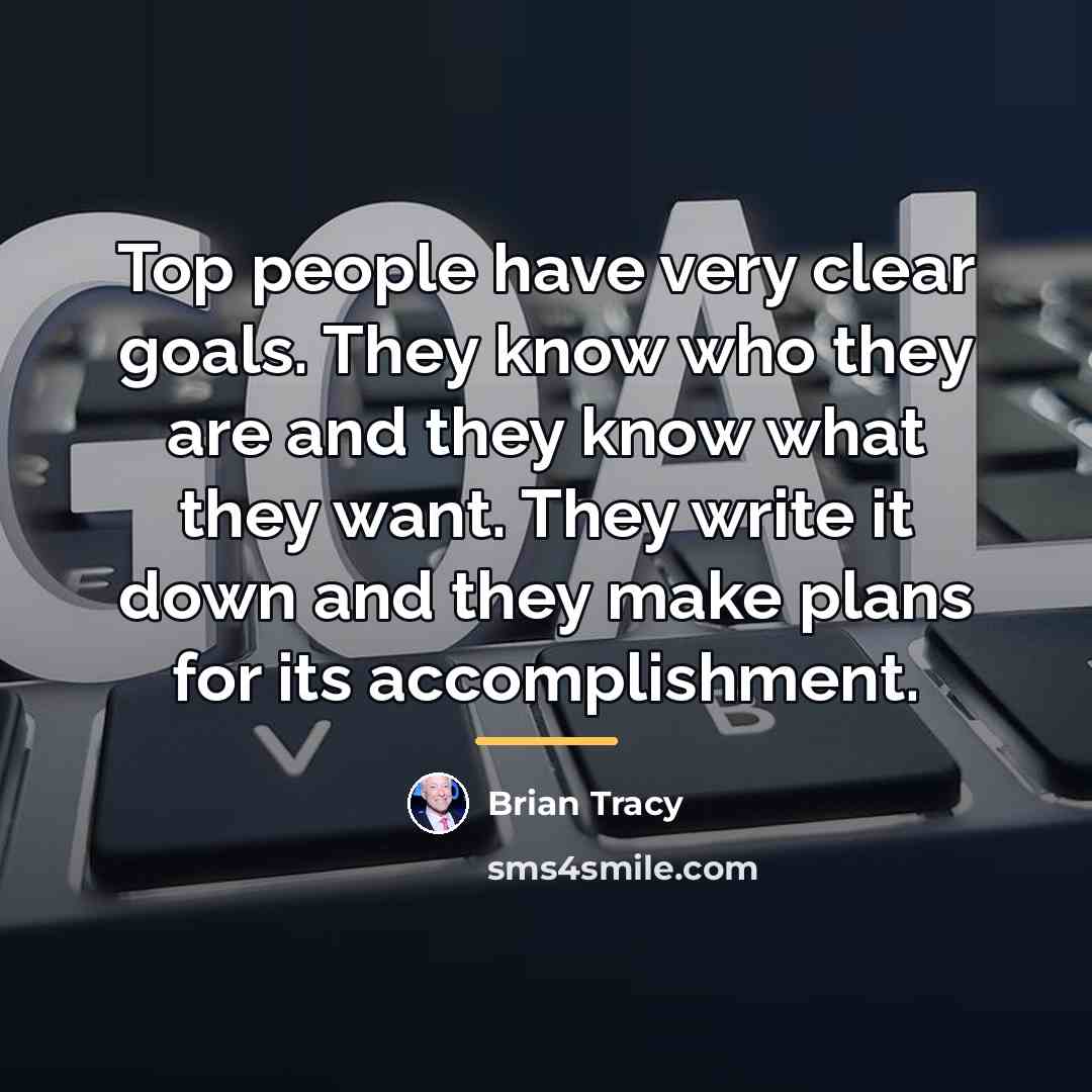 “Top people have very clear goals. They know who they…” quote by Brian Tracy