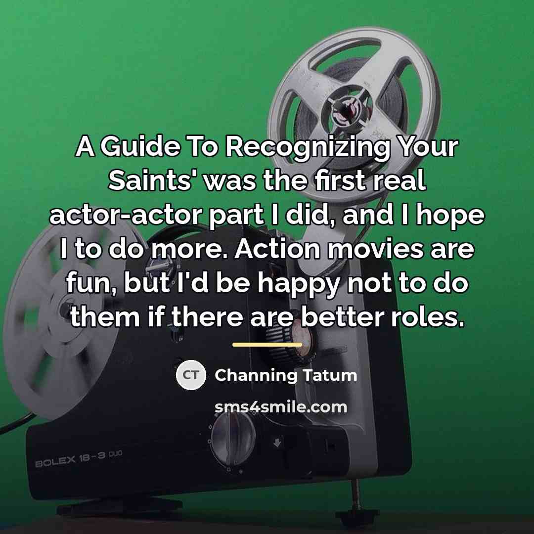 “A Guide To Recognizing Your Saints' was the first real…” quote by Channing Tatum