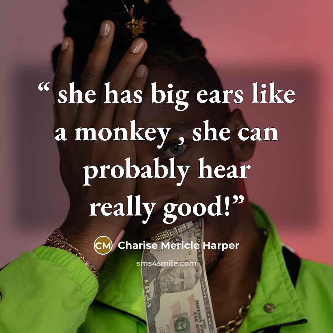 “she has big ears like a monkey , she can probably hear really good!” quote by Charise Mericle Harper