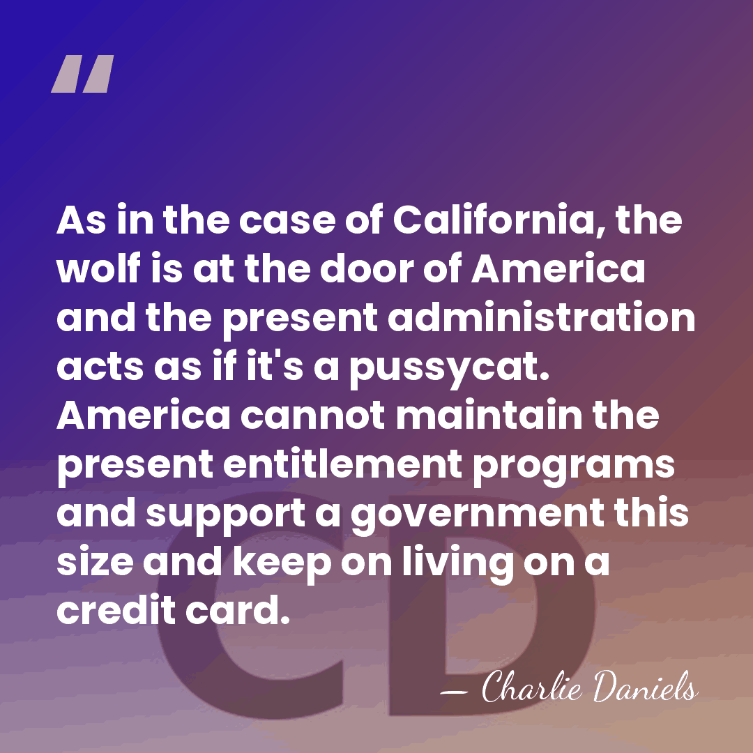As in the case of California, the wolf is at the door&hellip; - Charlie Daniels