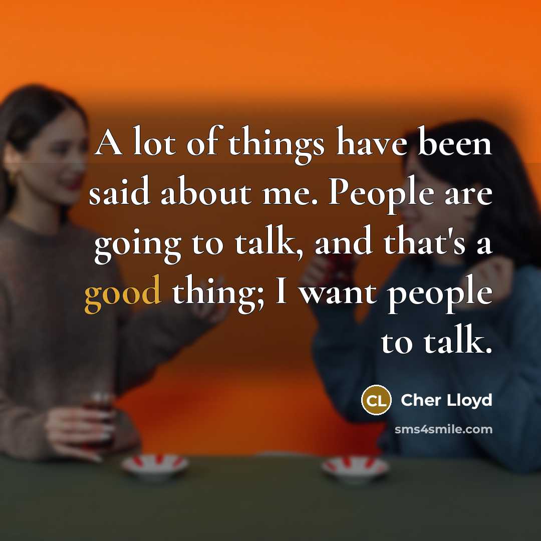 “A lot of things have been said about me. People…” quote by Cher Lloyd