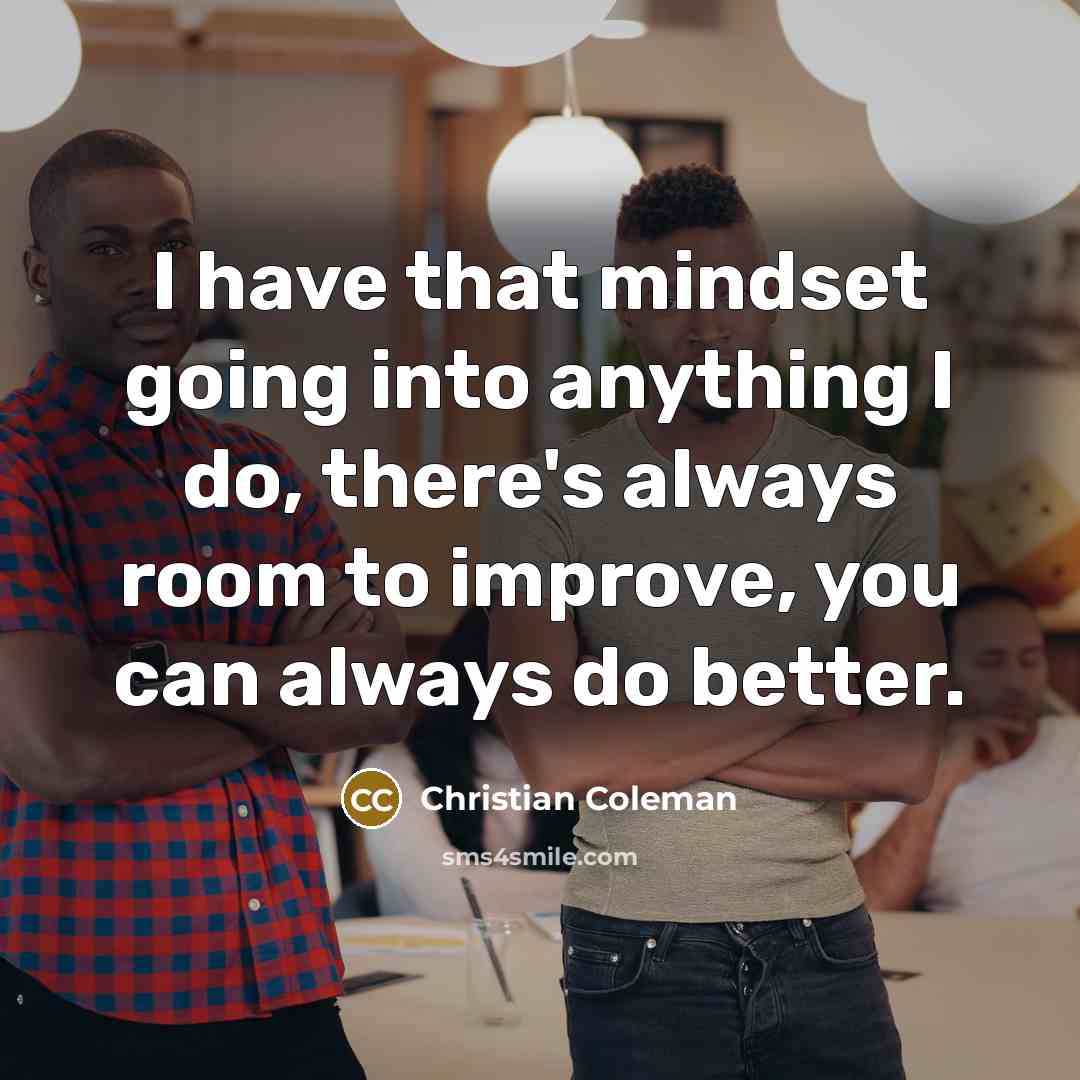 “I have that mindset going into anything I do, there's…” quote by Christian Coleman
