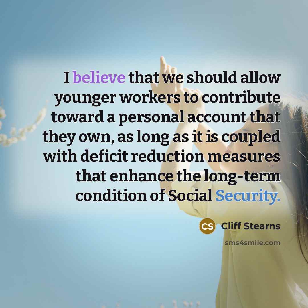 “I believe that we should allow younger workers to contribute…” quote by Cliff Stearns