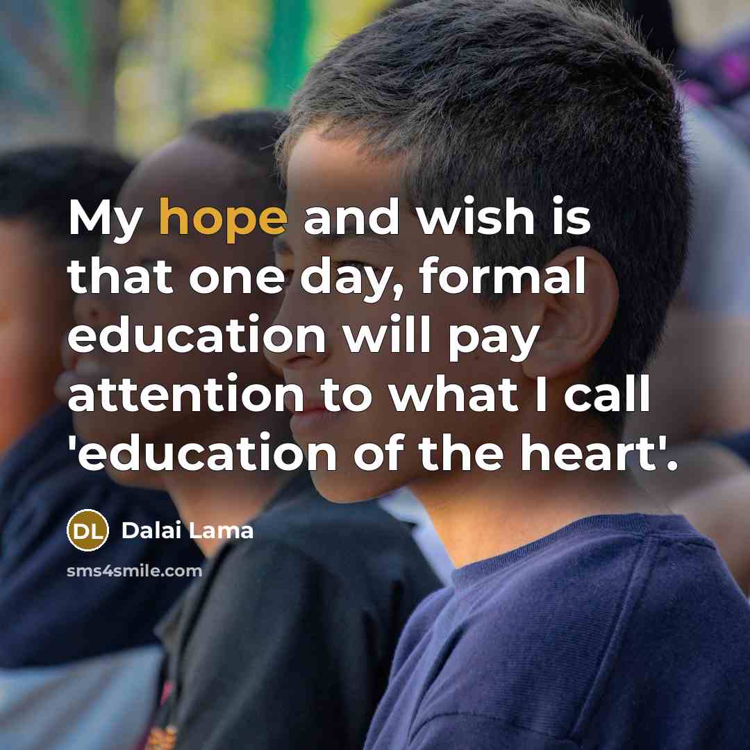 “My hope and wish is that one day, formal education…” quote by Dalai Lama