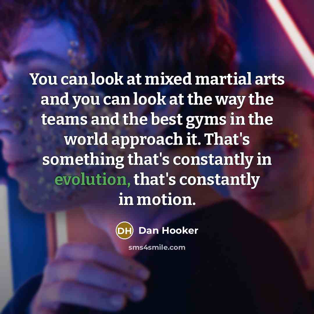 “You can look at mixed martial arts and you can…” quote by Dan Hooker