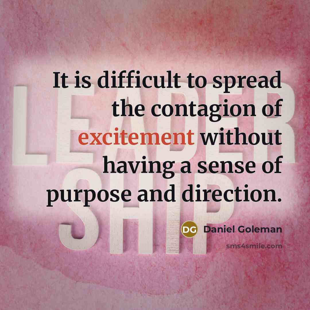 “It is difficult to spread the contagion of excitement without…” quote by Daniel Goleman