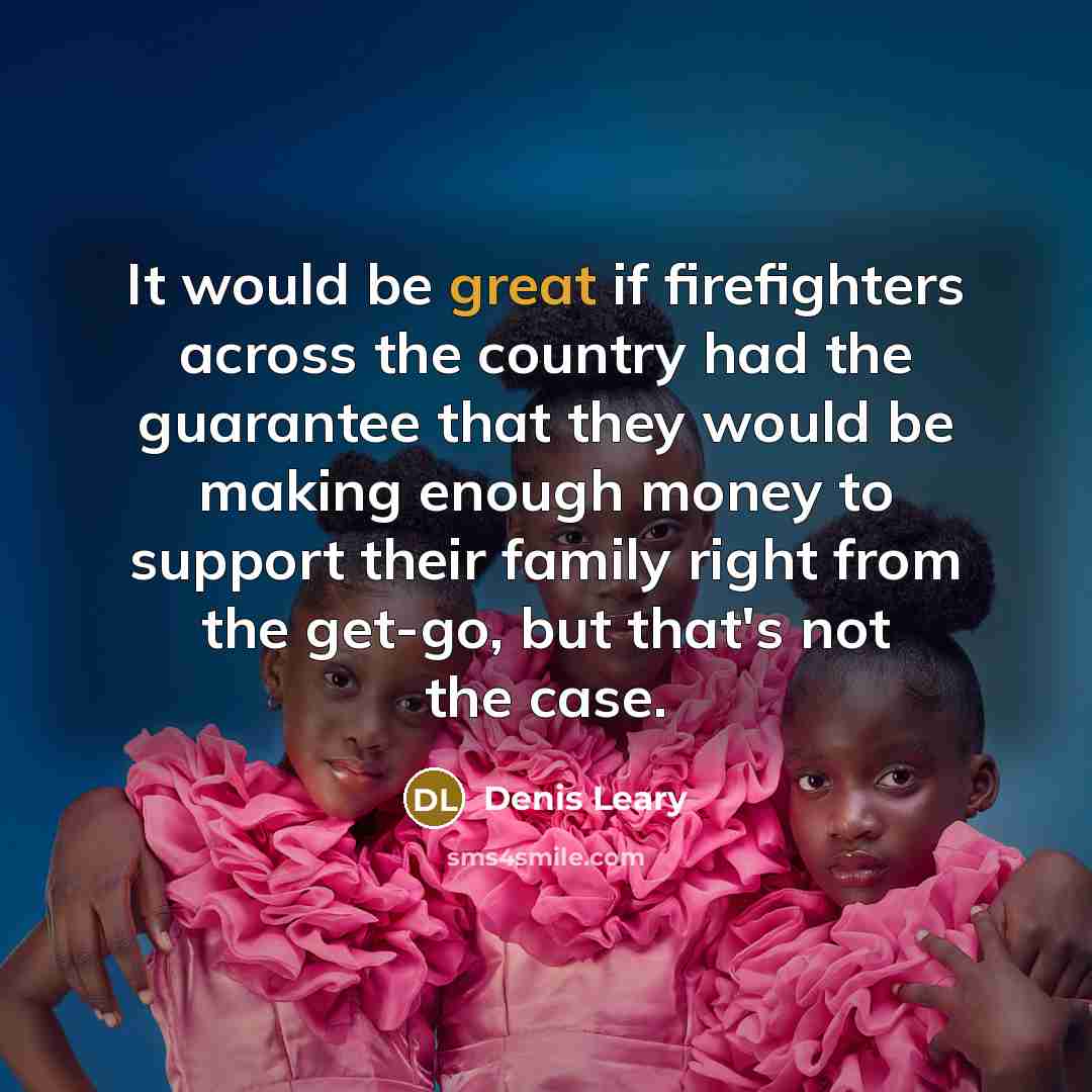 “It would be great if firefighters across the country had…” quote by Denis Leary
