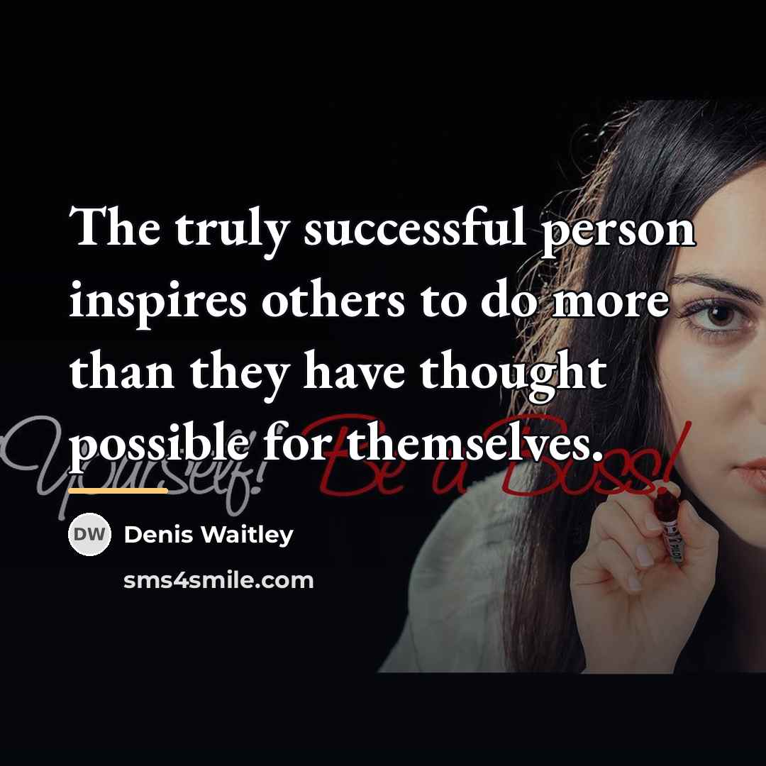 “The truly successful person inspires others to do more than…” quote by Denis Waitley
