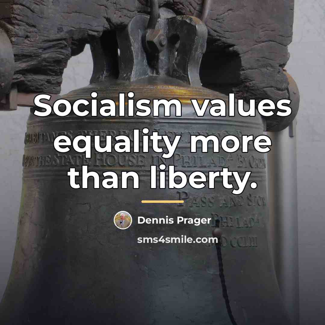 “Socialism values equality more than liberty.…” quote by Dennis Prager