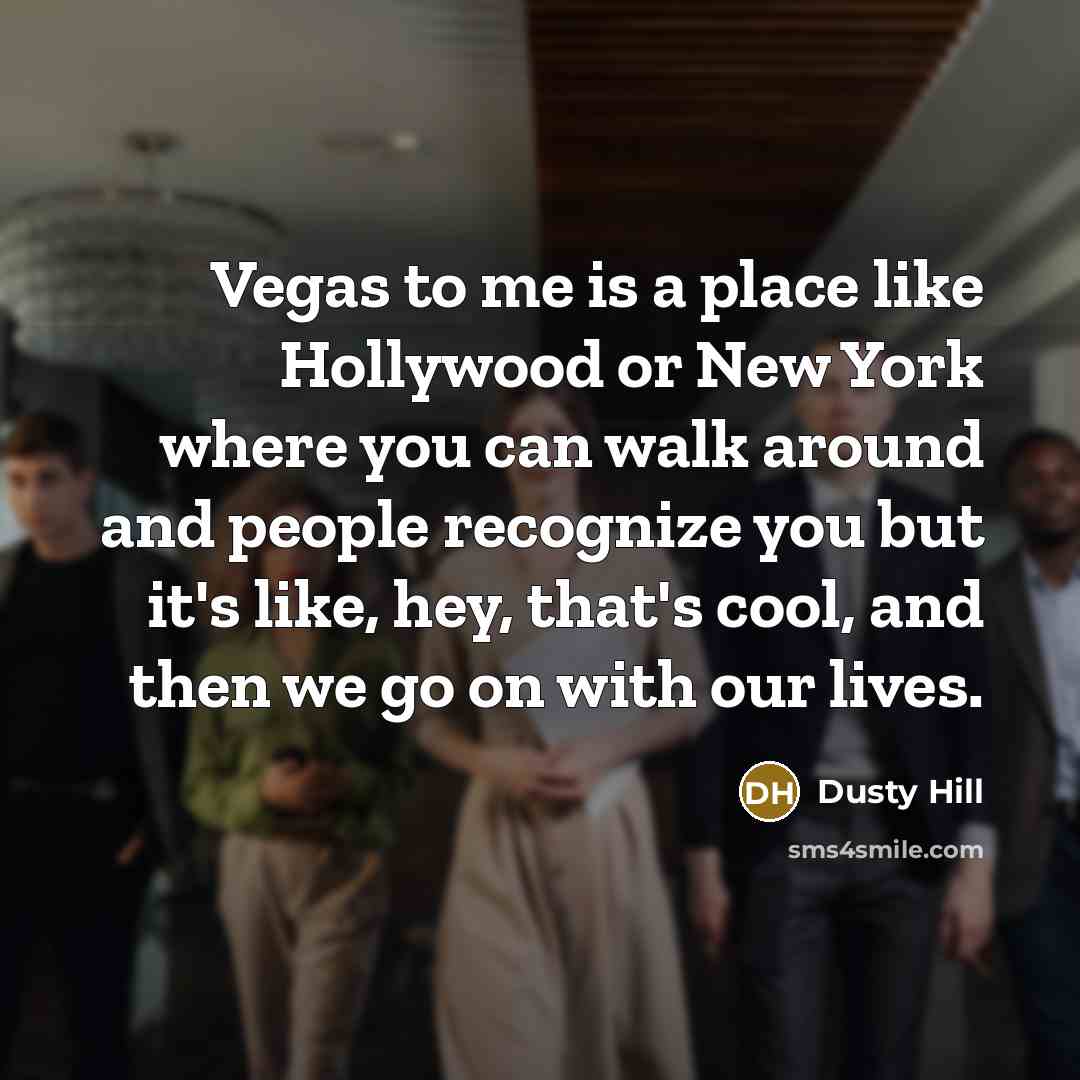 “Vegas to me is a place like Hollywood or New…” quote by Dusty Hill