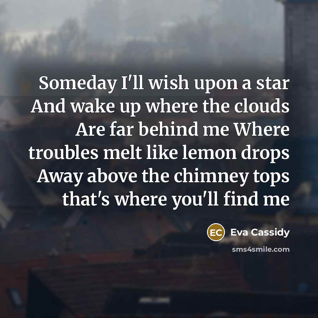 “Someday I'll wish upon a star And wake up where…” quote by Eva Cassidy