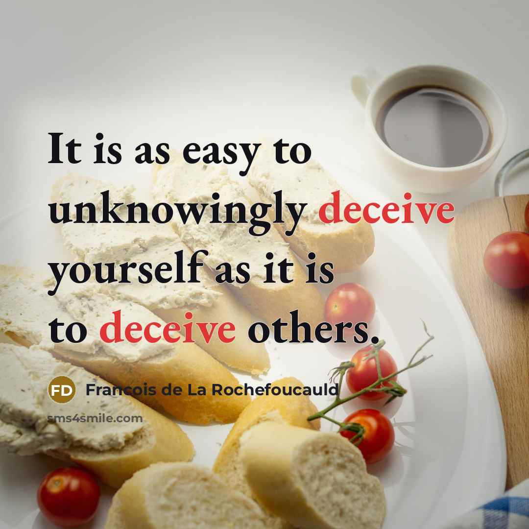 “It is as easy to unknowingly deceive yourself as it…” quote by Francois de La Rochefoucauld