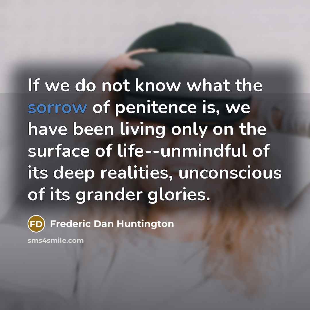 “If we do not know what the sorrow of penitence…” quote by Frederic Dan Huntington