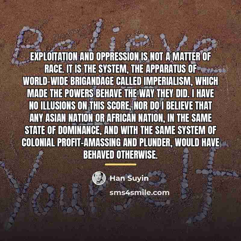 “Exploitation and oppression is not a matter of race. It…” quote by Han Suyin