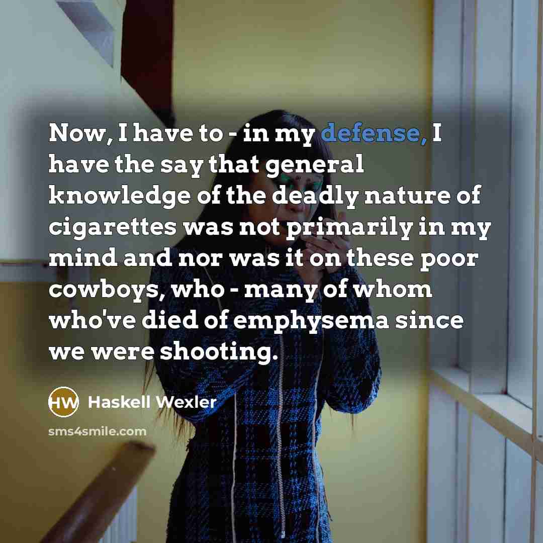 “Now, I have to - in my defense, I have…” quote by Haskell Wexler