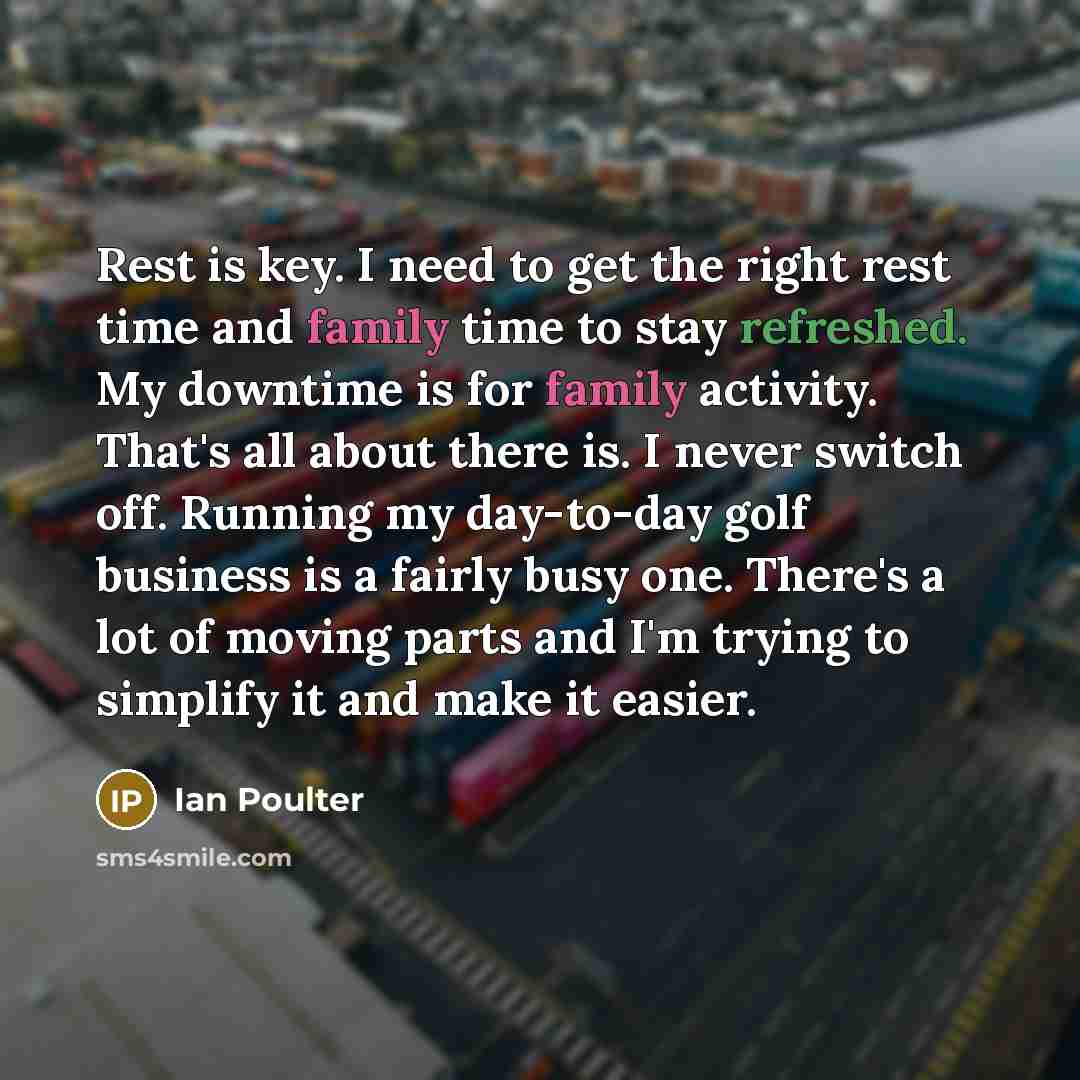 “Rest is key. I need to get the right rest…” quote by Ian Poulter