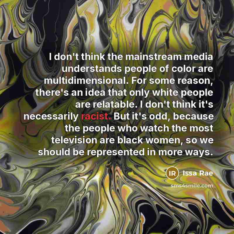 “I don't think the mainstream media understands people of color…” quote by Issa Rae
