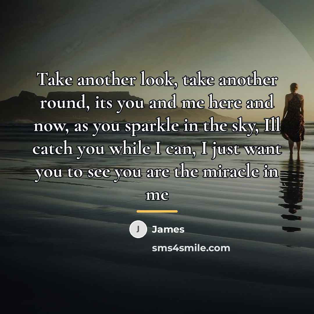“Take another look, take another round, its you and me…” quote by James