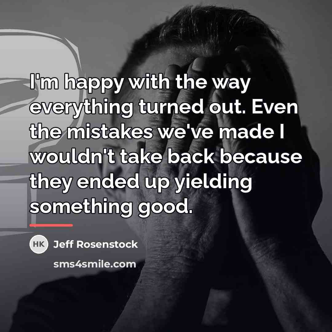 “I'm happy with the way everything turned out. Even the…” quote by Jeff Rosenstock
