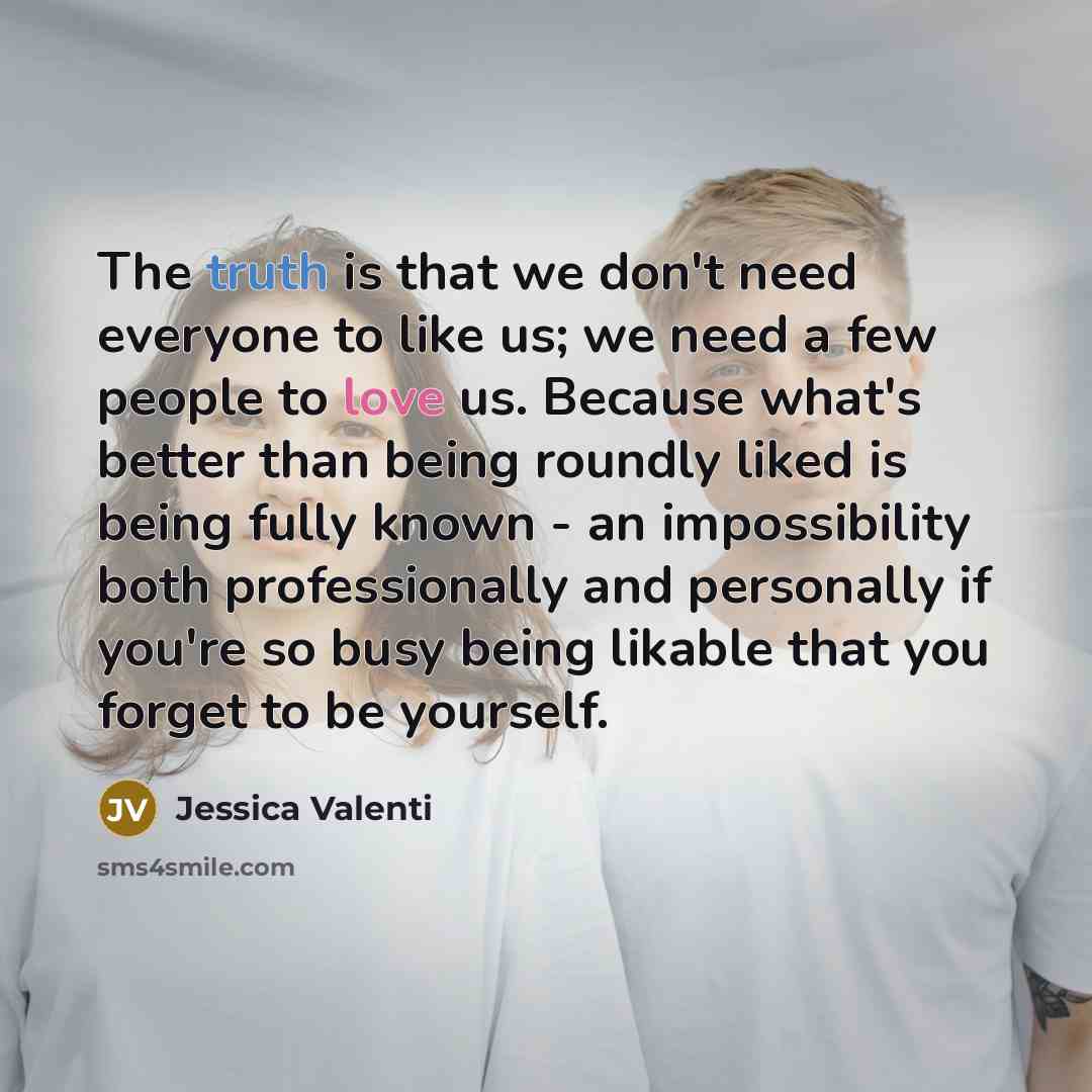 “The truth is that we don't need everyone to like…” quote by Jessica Valenti
