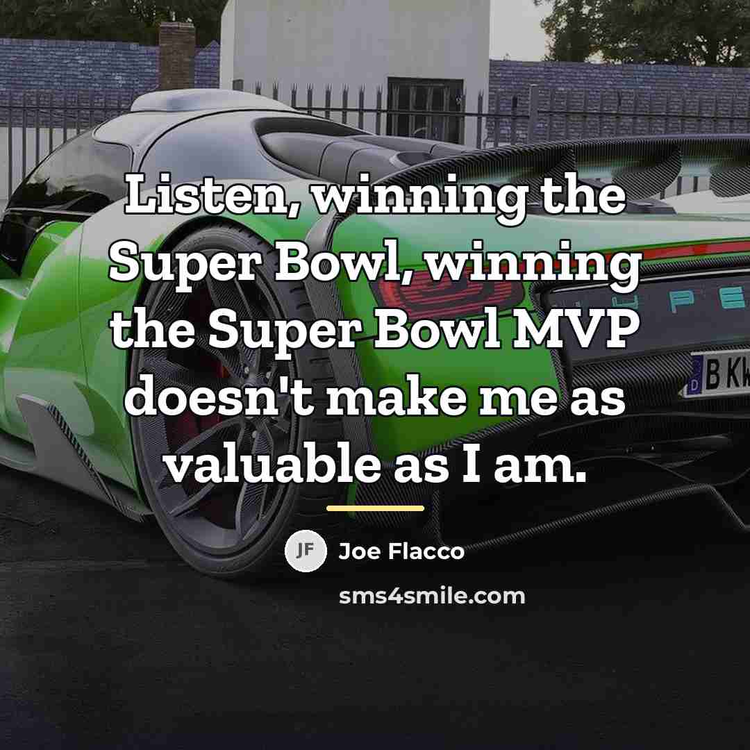 “Listen, winning the Super Bowl, winning the Super Bowl MVP…” quote by Joe Flacco