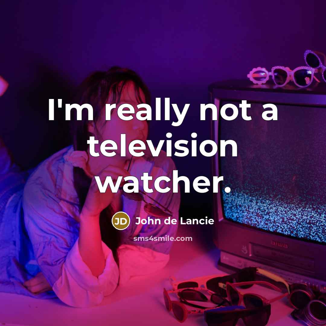 “I'm really not a television watcher.…” quote by John de Lancie