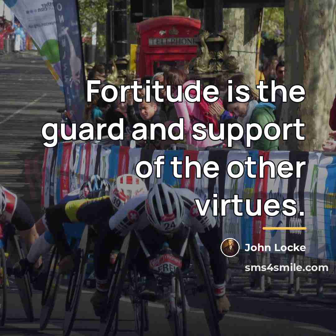 “Fortitude is the guard and support of the other virtues.…” quote by John Locke