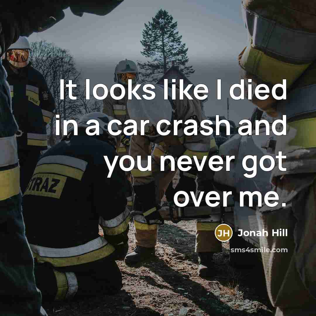 “It looks like I died in a car crash and…” quote by Jonah Hill