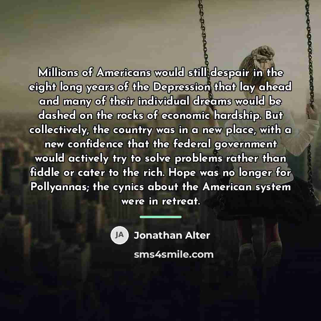 “Millions of Americans would still despair in the eight long…” quote by Jonathan Alter