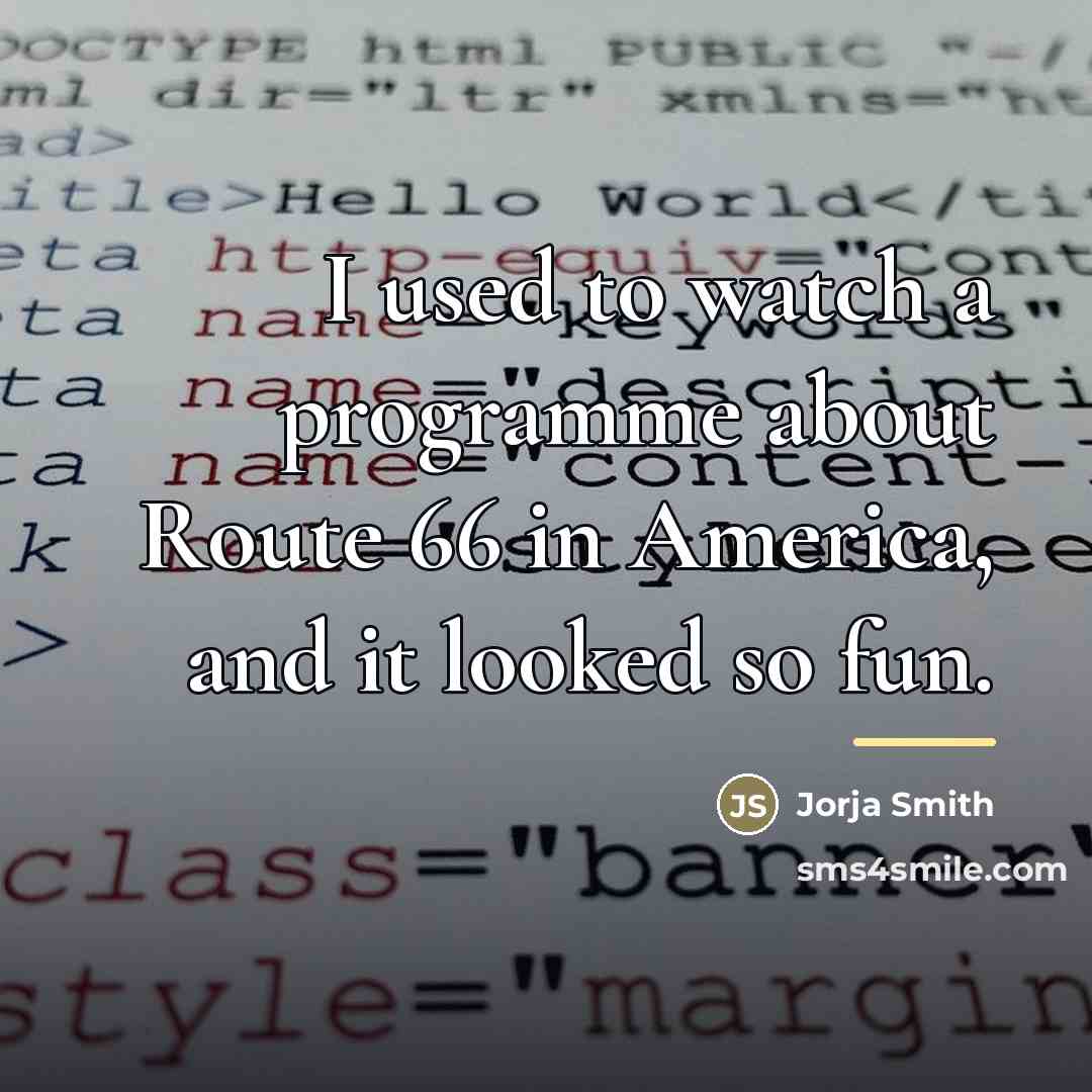 “I used to watch a programme about Route 66 in…” quote by Jorja Smith