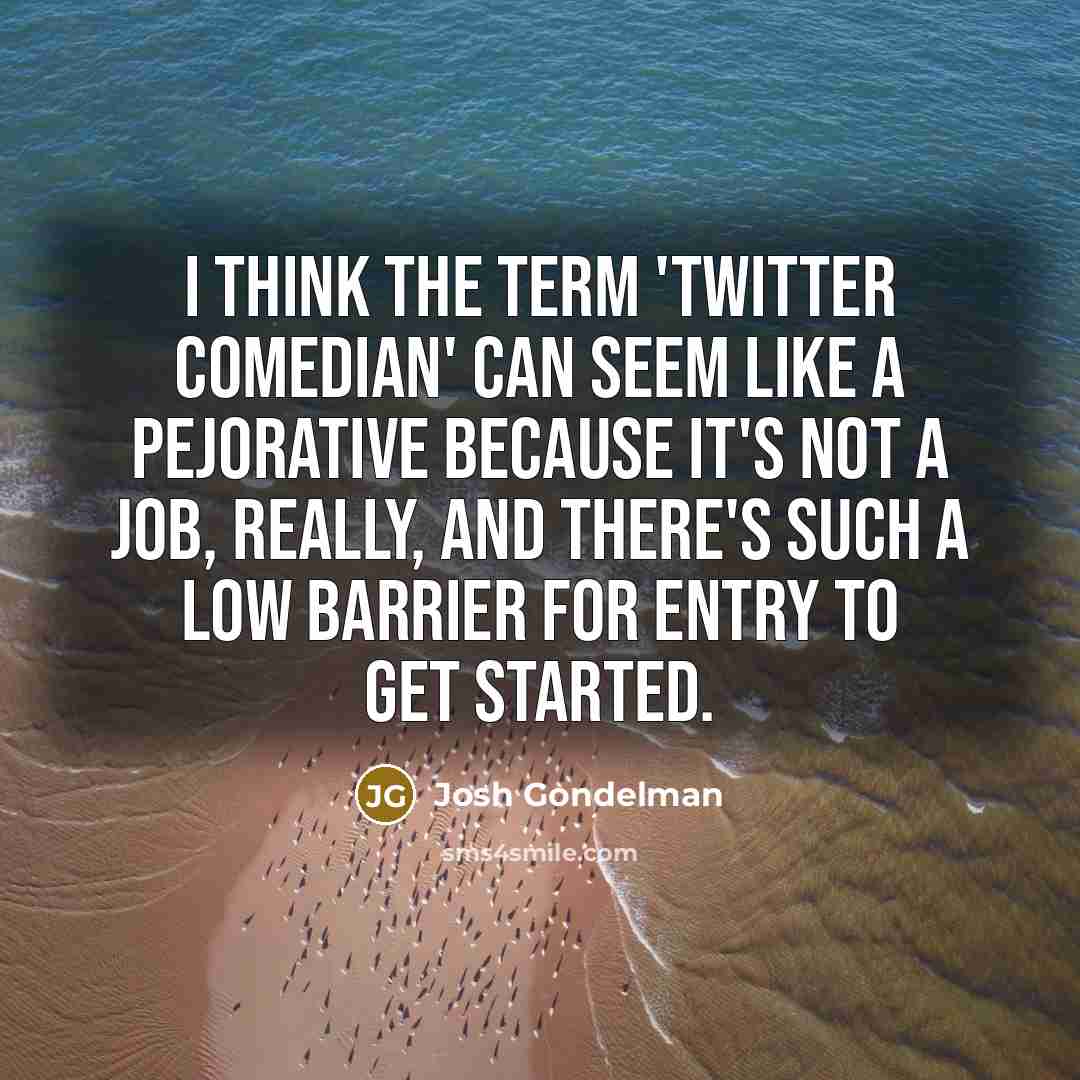 “I think the term 'Twitter comedian' can seem like a…” quote by Josh Gondelman